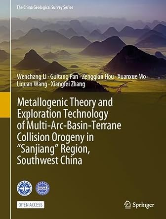 metallogenic theory and exploration technology of multi arc basin terrane collision orogeny in sanjiang
