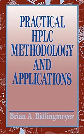 practical hplc methodology and applications 1st edition brian a bidlingmeyer 0471572462, 978-0471572466