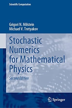 stochastic numerics for mathematical physics enlarged and revised 1st edition grigori n milstein ,michael v