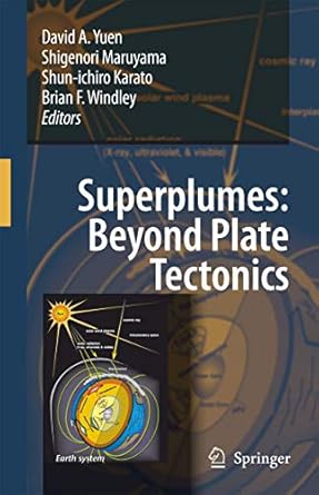 superplumes beyond plate tectonics 1st edition david a yuen ,shigenori maruyama ,shun ichiro karato ,brian f
