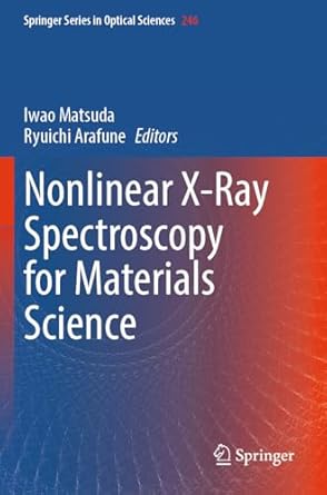 nonlinear x ray spectroscopy for materials science 1st edition iwao matsuda ,ryuichi arafune 9819967163,