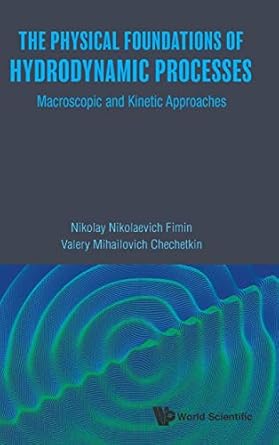 physical foundations of hydrodynamic processes the macroscopic and kinetic approaches 1st edition nikolay