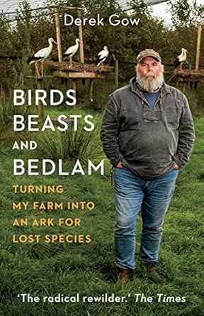 birds beasts and bedlam turning my farm into an ark for lost species 1st edition derek gow 1645021335,