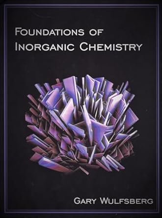 foundations of inorganic chemistry 1st edition gary wulfsberg 1891389955, 978-1891389955