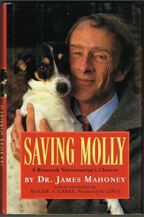 saving molly a research veterinarians choices 1st edition james mahoney d v m ph d 1565121732, 978-1565121737