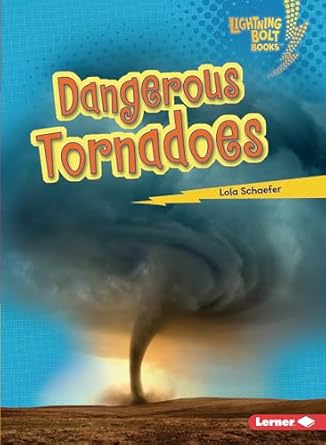 dangerous tornadoes earth in danger 1st edition lola schaefer 1728447968, 978-1728447964
