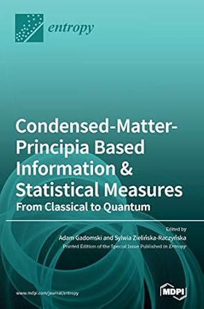 condensed matter principia based information and statistical measures from classical to quantum 1st edition