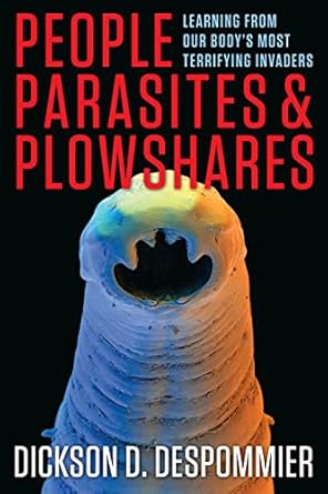 people parasites and plowshares learning from our bodys most terrifying invaders 1st edition dickson
