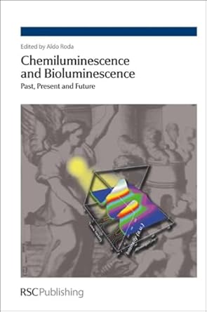chemiluminescence and bioluminescence past present and future 1st edition aldo roda 1847558127, 978-1847558121
