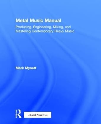 metal music manual producing engineering mixing and mastering contemporary heavy music 1st edition mark