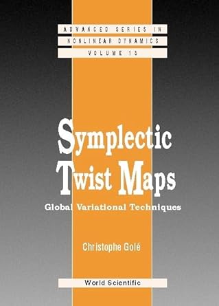 symplectic twist maps global variational techniques 1st edition christophe gole 9810205899, 978-9810205898