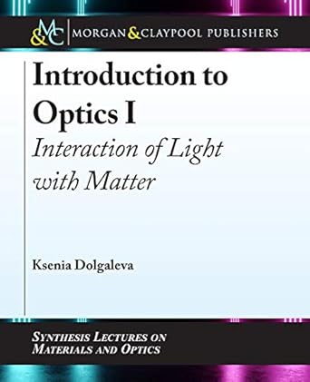 introduction to optics interaction of light with matter 1st edition ksenia dolgaleva 168173981x,