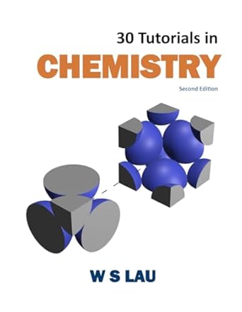 30 tutorials in chemistry 1st edition wai shun lau 1739245520, 978-1739245528