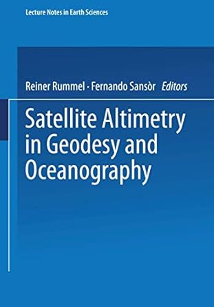satellite altimetry in geodesy and oceanography 1st edition reiner rummel ,fernando sanso 3540568182,