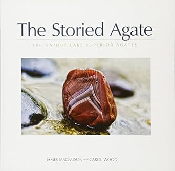 the storied agate 100 unique lake superior agates 1st edition jim magnuson ,carol wood 1591933099,