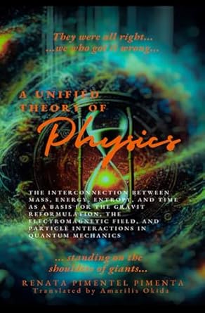 a unified theory of physics the interconnection between mass energy entropy and time 1st edition renata