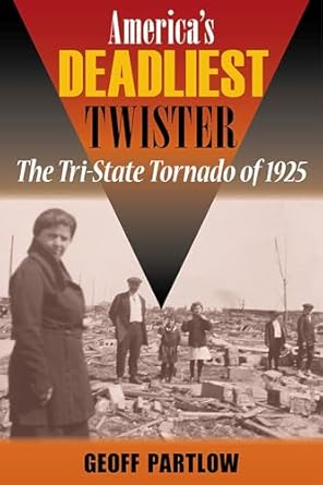 americas deadliest twister the tri state tornado of 1925 1st edition geoff partlow 0809333465, 978-0809333462