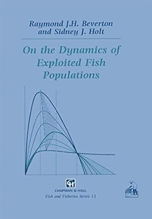 on the dynamics of exploited fish populations 1st edition raymond j h beverton ,sidney j holt 0412549603,