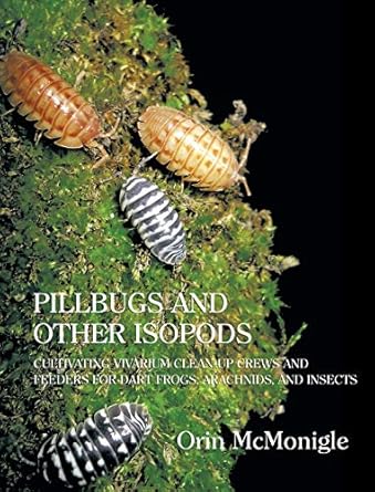 pillbugs and other isopods cultivating vivarium clean up crews and feeders for dart frogs arachnids and