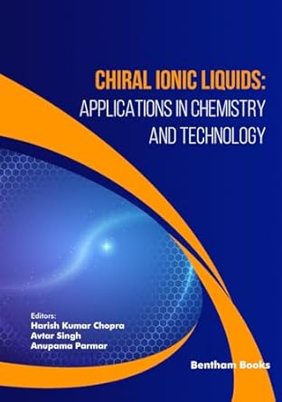 chiral ionic liquids applications in chemistry and technology 1st edition harish kumar chopra ,avtar singh