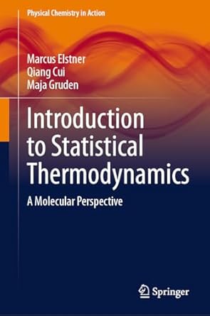 introduction to statistical thermodynamics a molecular perspective 1st edition marcus elstner ,qiang cui