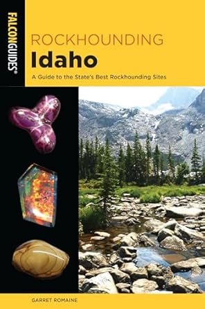 rockhounding idaho a guide to the states best rockhounding sites 1st edition garret romaine 1493034111,
