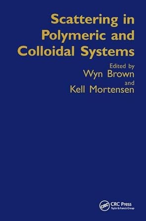 scattering in polymeric and colloidal systems 1st edition wyn brown ,kell mortensen 9056992600, 978-9056992606