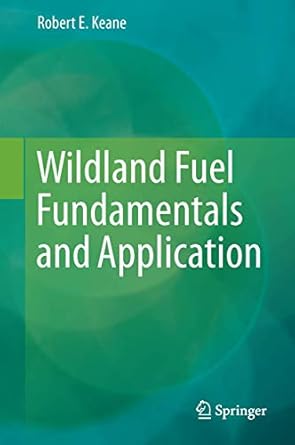 wildland fuel fundamentals and applications 1st edition robert e keane 3319090143, 978-3319090146