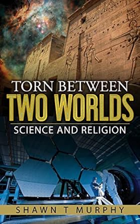 torn between two worlds science and religion 1st edition shawn t murphy 1976144035, 978-1976144035