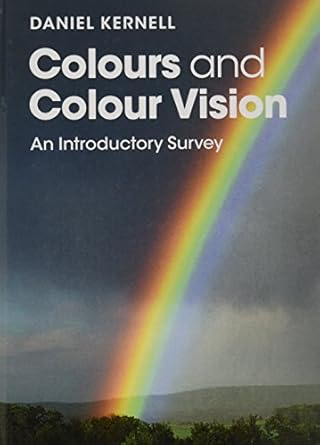 colours and colour vision an introductory survey 1st edition daniel kernell 1107083036, 978-1107083035