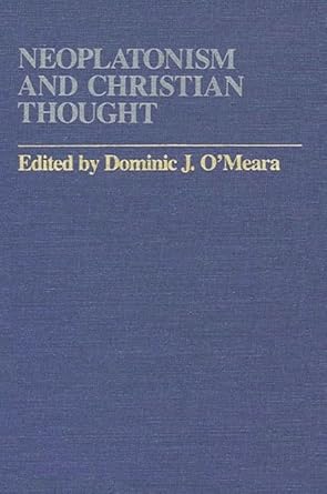 neoplatonism and christian thought 1st edition dominic j o'meara 0873954939, 978-0873954938