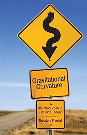 gravitational curvature an introduction to einsteins theory 1st edition prof theodore frankel 0486481212,