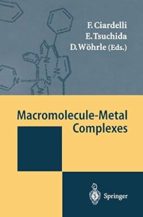 macromolecule metal complexes 1st edition francesco ciardelli ,e tsuchida ,dieter wohrle 3540593837,