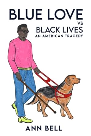 blue love vs black lives an american tragedy 1st edition ann bell 1801288151, 978-1801288156
