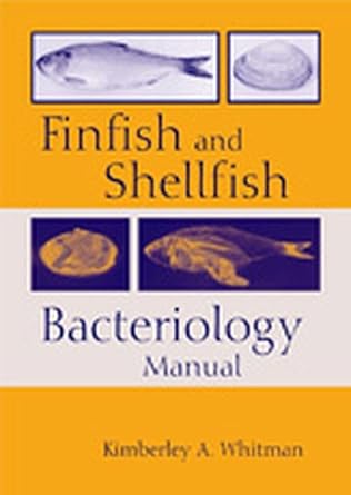 finfish and shellfish bacteriology manual techniques and procedures 1st edition kimberly a whitman