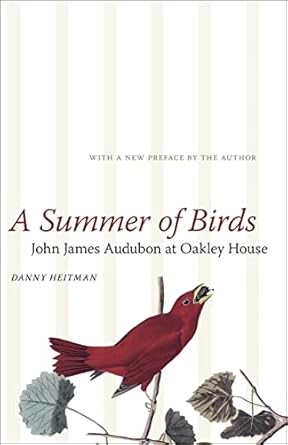 a summer of birds john james audubon at oakley house 1st edition danny heitman 0807172936, 978-0807172933