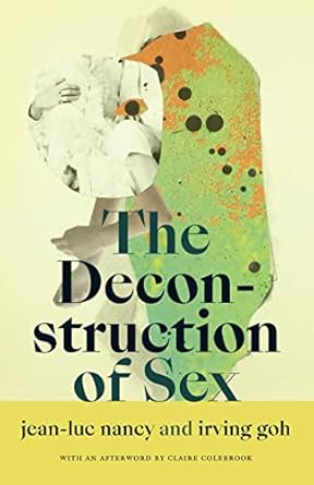 the deconstruction of sex 1st edition jean luc nancy ,irving goh 1478014350, 978-1478014355