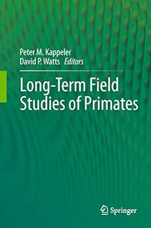 long term field studies of primates 1st edition peter m kappeler ,david p watts 3642225136, 978-3642225130