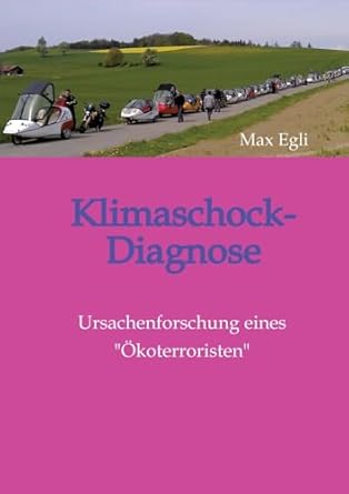 klimaschock diagnose ursachenforschung eines okoterroristen 1st edition max egli 3347937511, 978-3347937512