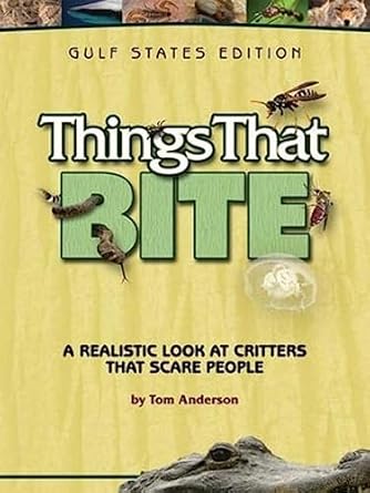 things that bite gulf   a realistic look at critters that scare people 1st edition tom anderson 1591932440,