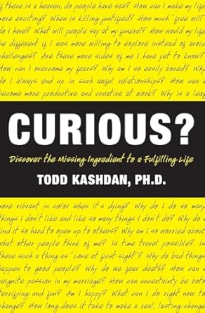 curious discover the missing ingredient to a fulfilling life 1st edition todd b kashdan 0061661198,
