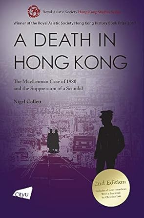 a death in hong kong the maclennan case of 1980 and the suppression of a scandal 1st edition nigel collett