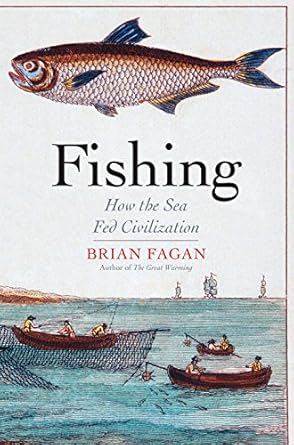 fishing how the sea fed civilization 1st edition brian fagan 0300215347, 978-0300215342