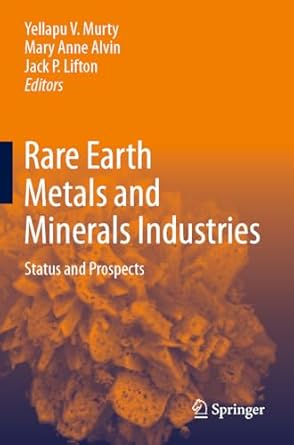 rare earth metals and minerals industries status and prospects 1st edition yellapu v murty ,mary anne alvin