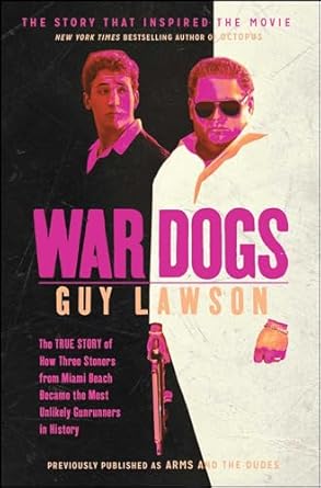 war dogs the true story of how three stoners from miami beach became the most unlikely gunrunners in history