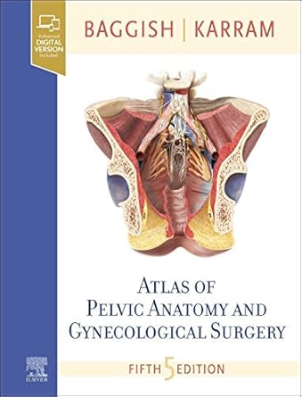 atlas of pelvic anatomy and gynecologic surgery 1st edition michael s baggish md facog ,mickey m karram md