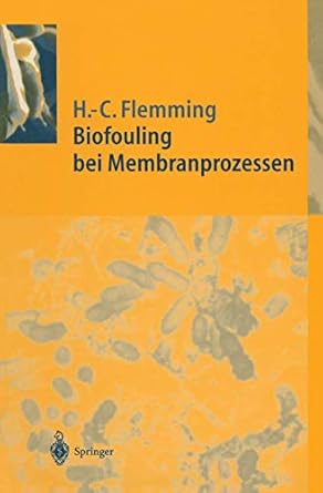 biofouling bei membranprozessen 1st edition hans curt flemming 364279372x, 978-3642793721