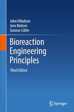 bioreaction engineering principles 1st edition john villadsen ,jens nielsen ,gunnar liden 148997346x,