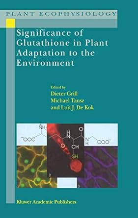 significance of glutathione to plant adaptation to the environment 1st edition d grill ,michael m tausz ,l j