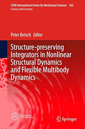 structure preserving integrators in nonlinear structural dynamics and flexible multibody dynamics 1st edition